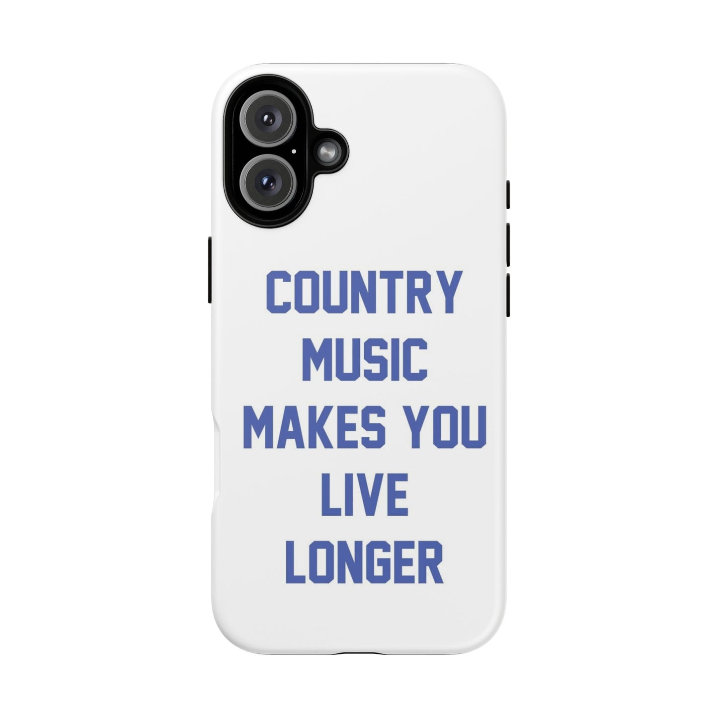 Country Music Makes you Live Longer Tough Case