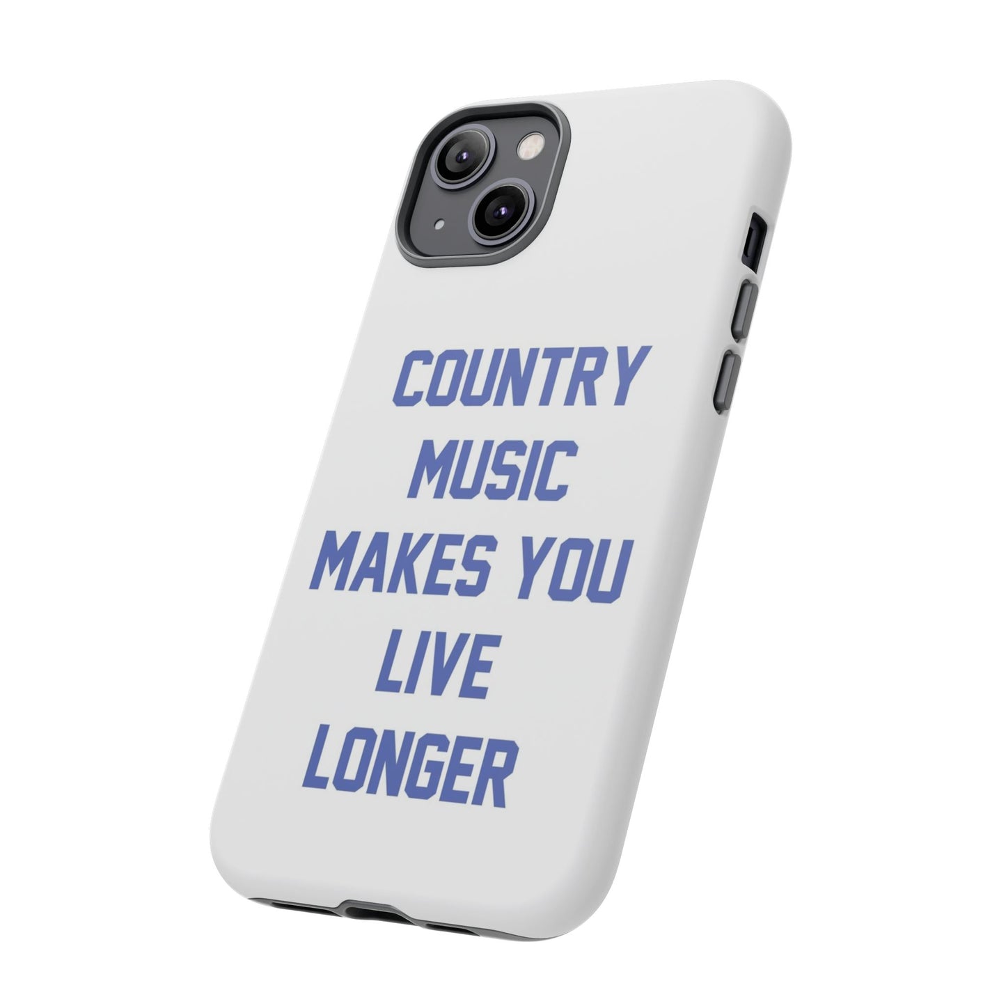 Country Music Makes you Live Longer Tough Case