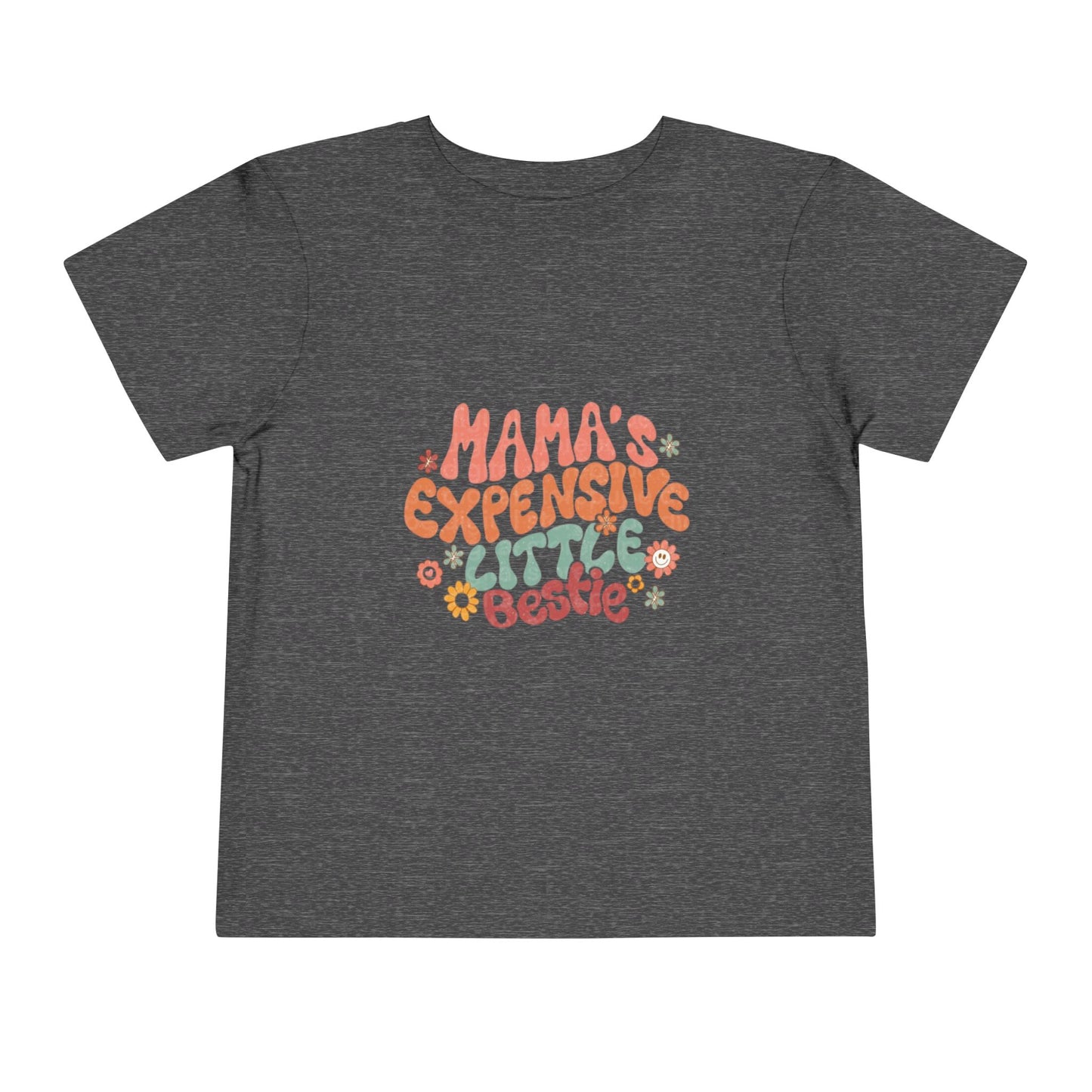 Mama's Expensive Little Bestie Toddler Tee