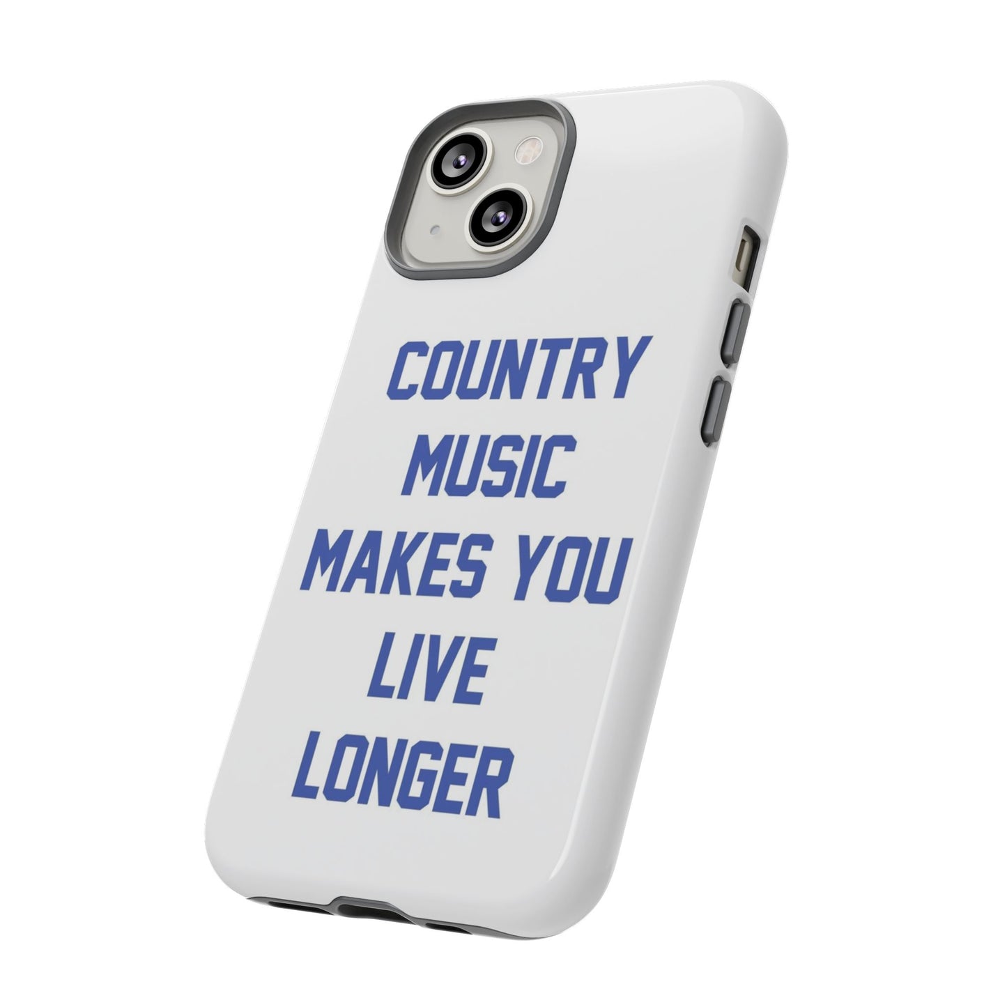 Country Music Makes you Live Longer Tough Case