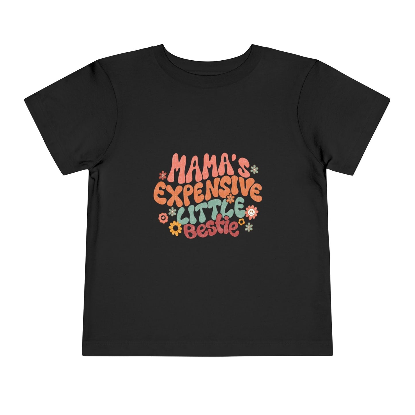 Mama's Expensive Little Bestie Toddler Tee