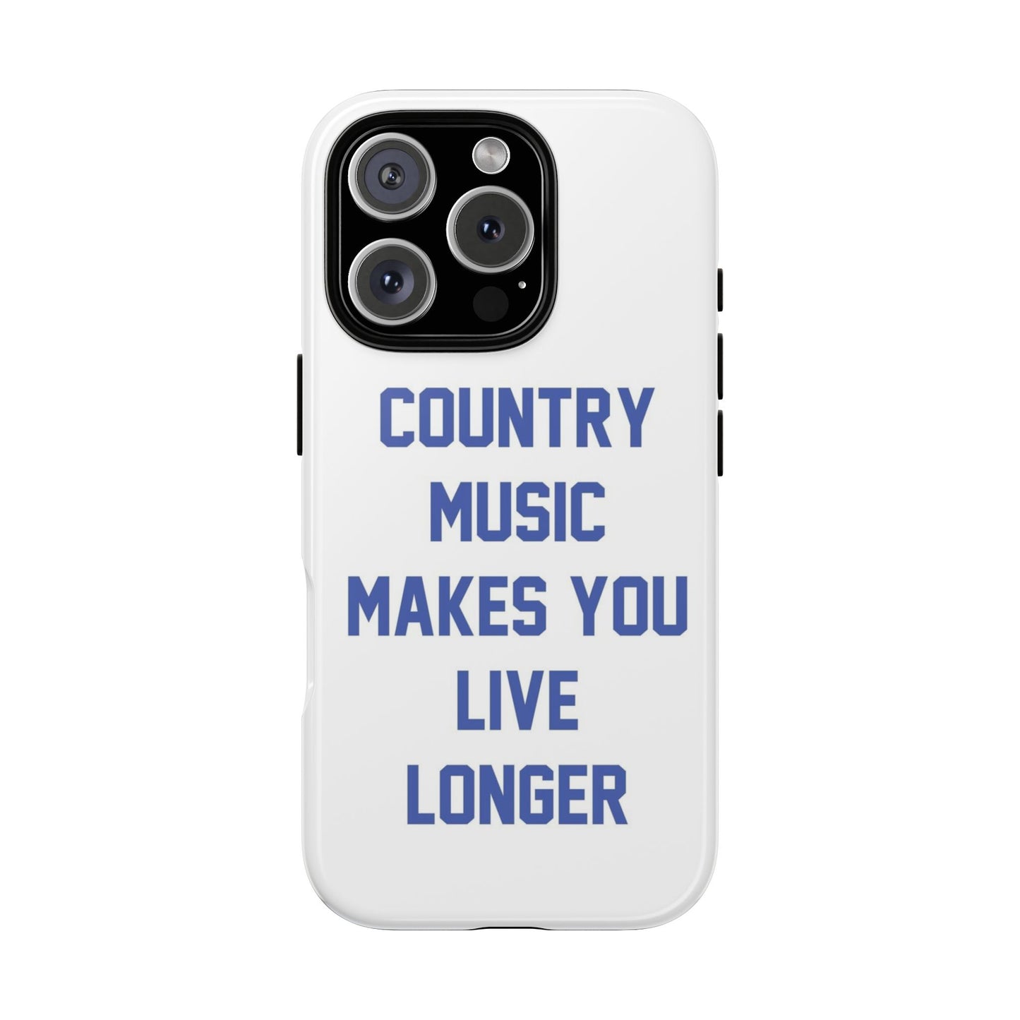 Country Music Makes you Live Longer Tough Case