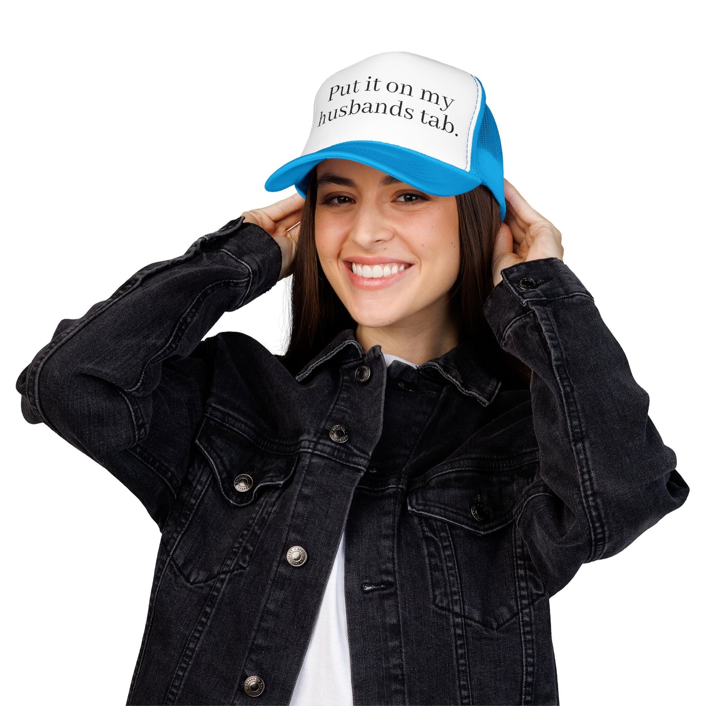 'Put in on my husband's tab' Foam Embroidered Trucker Hat