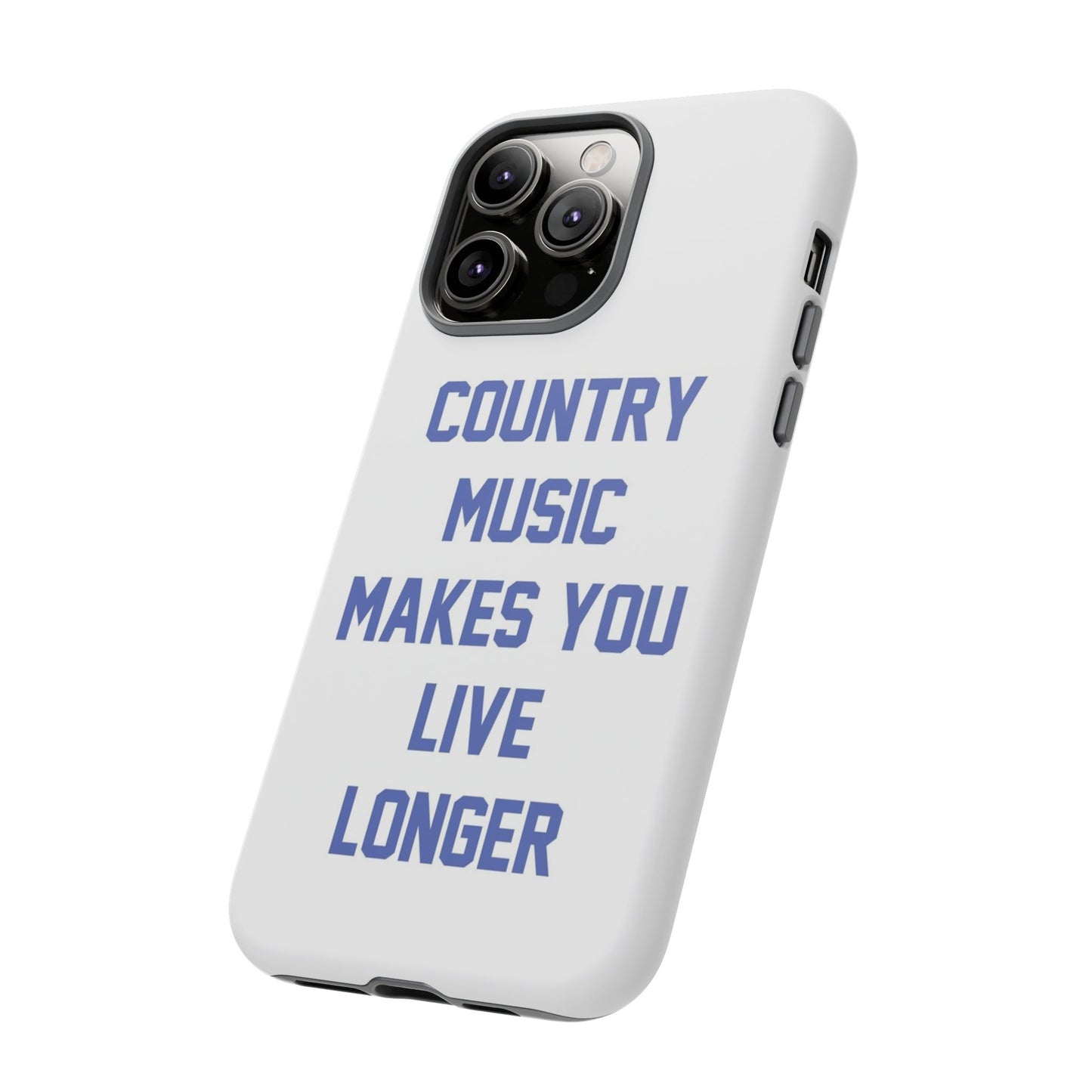 Country Music Makes you Live Longer Tough Case