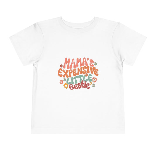 Mama's Expensive Little Bestie Toddler Tee