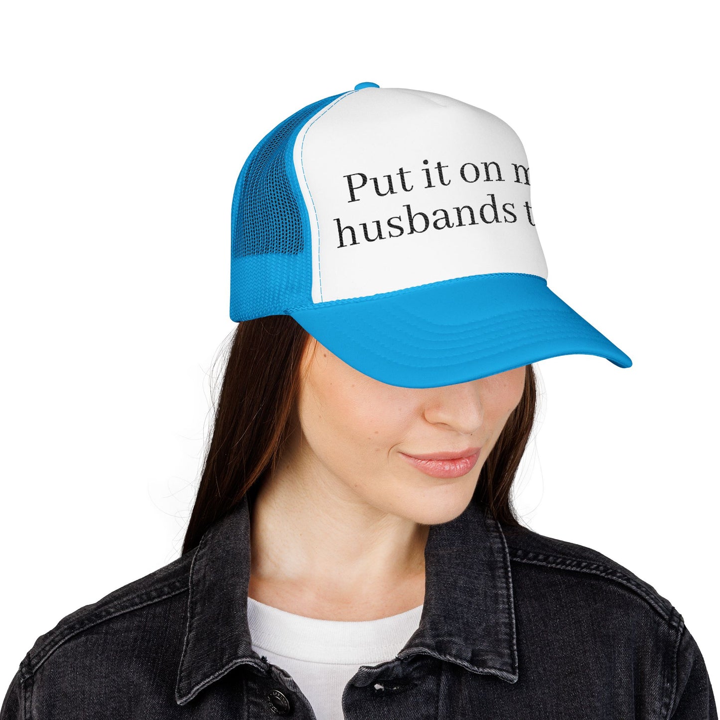 'Put in on my husband's tab' Foam Embroidered Trucker Hat